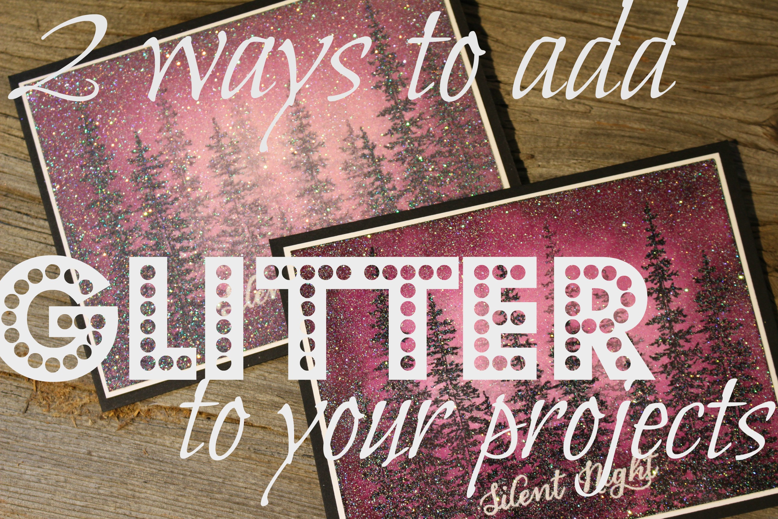 Two Ways to Add Glitter to Your Papercrafting Projects using Iridescent Ice Embossing Powder and Heat & Stick Powder