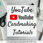 YouTube Card Tutorials - Scrapping Stamping and Stuff - Learn to Stamp, Learn To Make Cards