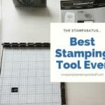 Complete Guide To Using The Stamparatus - Everything You Need to Know About This Amazing Stamping Platform