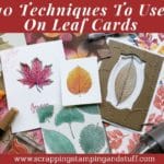 These 10 stamping techniques to use with leaves are perfect for beautiful fall cards. Stained glass, sponging, spritzing, blends markers, a keyhole card, and more. Try them today!