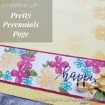 Take a look at this bright and bold floral scrapbook page using the Stampin Up Pretty Perennials stamp set.