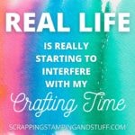 Real Life Is Really Starting To Interfere With My Crafting Time Meme