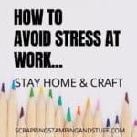 How to avoid stress at work, stay at home and craft